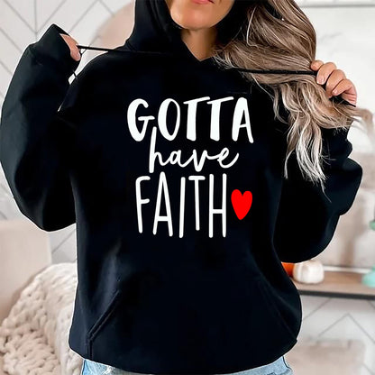 Christian Tee, Christian Faith Unisex T-Shirt/Hoodie/Sweatshirt HLT00 - Jesus Christ Catholic Christian Gotta Have Faith T-Shirt
