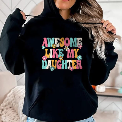 Gift for Mom Shirt, Funny Mom Unisex T-Shirt/Hoodie/Sweatshirt HLT00 - Awesome Like My Daughter Funny Mom Daughter Saying T-Shirt
