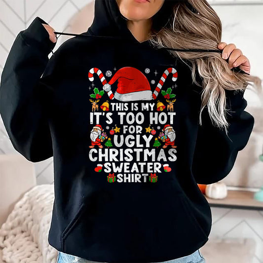 This Is My It's Too Hot For Ugly Christmas Sweaters T-Shirt - Christmas Unisex T-Shirt/Hoodie/Sweatshirt - HNDS00