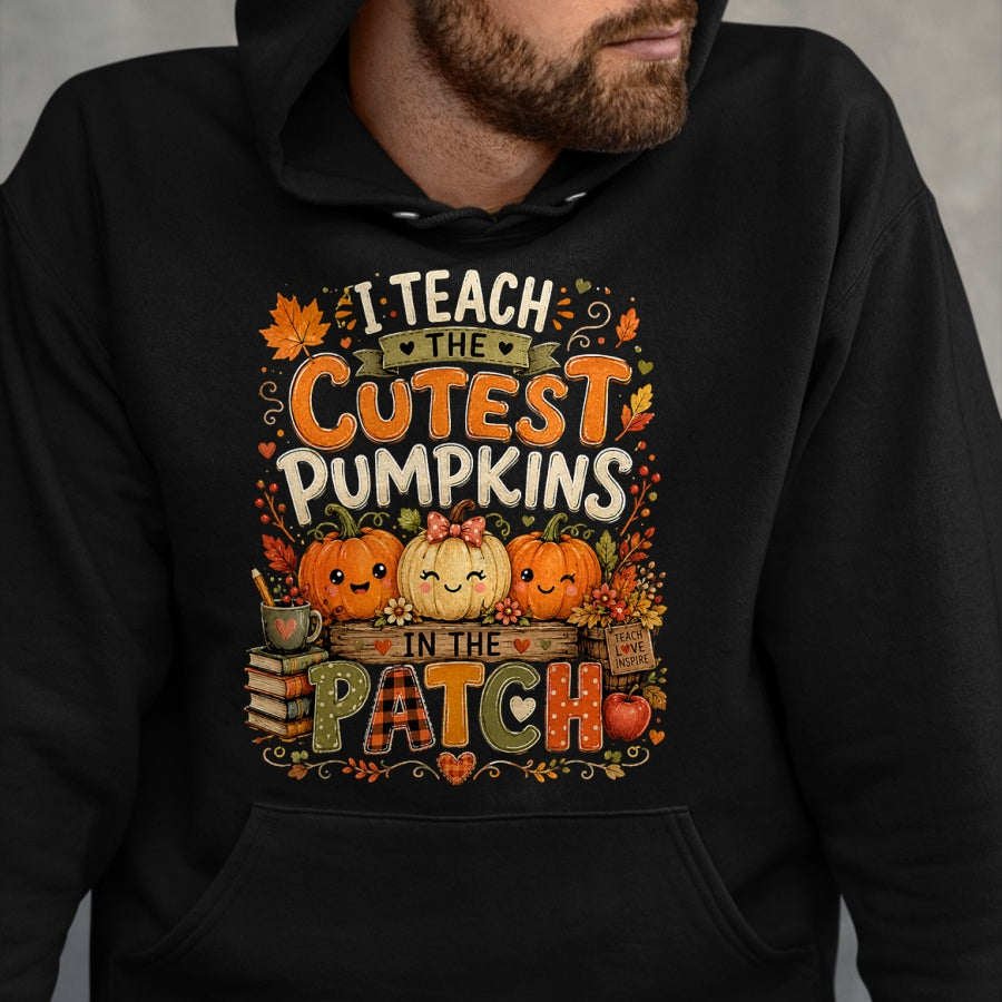 Best Teacher Shirt, Funny Teacher UnisexT-Shirt/Hoodie/Sweatshirt HLT00 - I Teach the Cutest Pumpkins in the Patch Teacher Fall T-Shirt