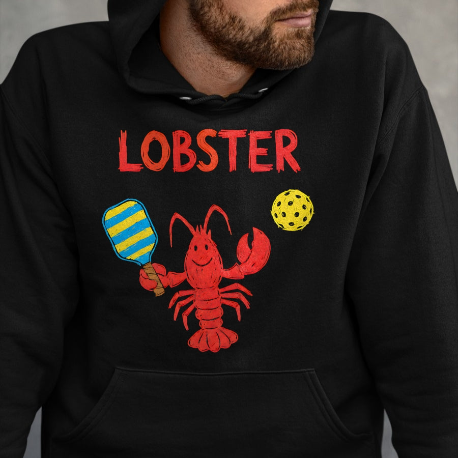 Funny Pickleball Shirt, Pickleball Lover Unisex T-Shirt/Hoodie/Sweatshirt HLT00 - Funny Pickleball Player Lob Shot Humor Lobster T-Shirt