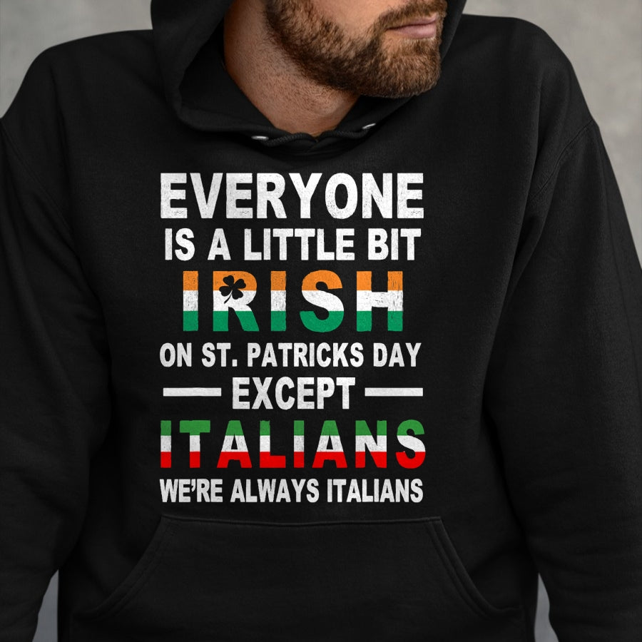 Patrick Day Shirts for Family, Funny Patrick Day shirts, st patrick's day Unisex T-Shirt/Hoodie/Sweatshirt HLT00 - Everyone Is A Little Irish On St Patrick Day Except Italians T-Shirt (1)