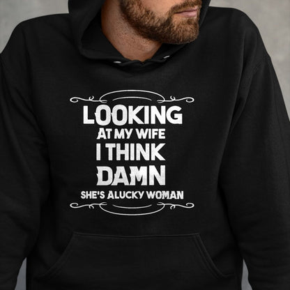 Best Wife Shirt, Wife and Husband Unisex T-Shirt/Hoodie/Sweatshirt HLT00 - Gift for wife T shirt, lucky wife   Looking At My Wife I Think Damn She Is A Lucky Woman Cute T-Shir
