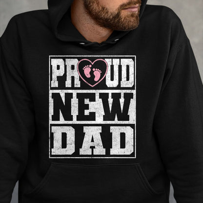 Gift for Dad Shirt, Funny Dad Unisex T-Shirt/Hoodie/Sweatshirt HLT00 – Proud New Dad Girl Baby Announcement Father_s Day T-Shirt