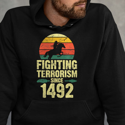 Native American T-Shirts, Vintage Native American Unisex T-Shirt/Hoodie/Sweatshirt HLT00 - Fighting Terrorism Since 1492 Native American indian