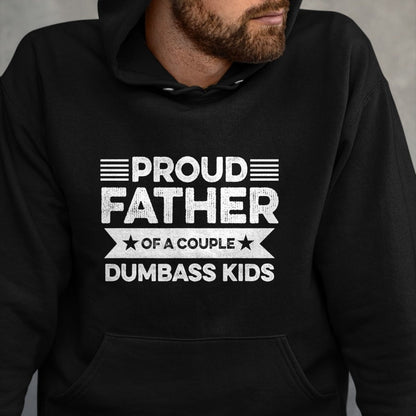 Gift for Dad Shirt, Funny Dad Unisex T-Shirt/Hoodie/Sweatshirt HLT00 – Proud Father Of A Couple Dumbass Kids - Funny Father_s Day T-Shirt