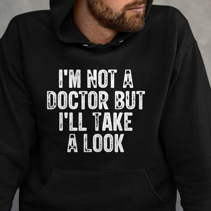 Best Doctor Shirt, Funny Doctor UnisexT-Shirt/Hoodie/Sweatshirt HLT00 - I'm Not A Doctor But I'll Take A Look T-Shirt