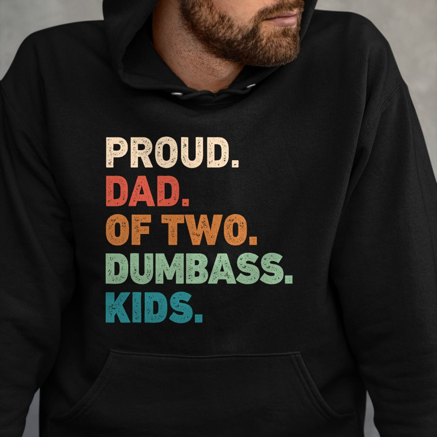 Gift for Dad Shirt, Funny Dad Unisex T-Shirt/Hoodie/Sweatshirt HLT00 – Proud Dad of two dumbass kids Funny Fathers day T-Shirt