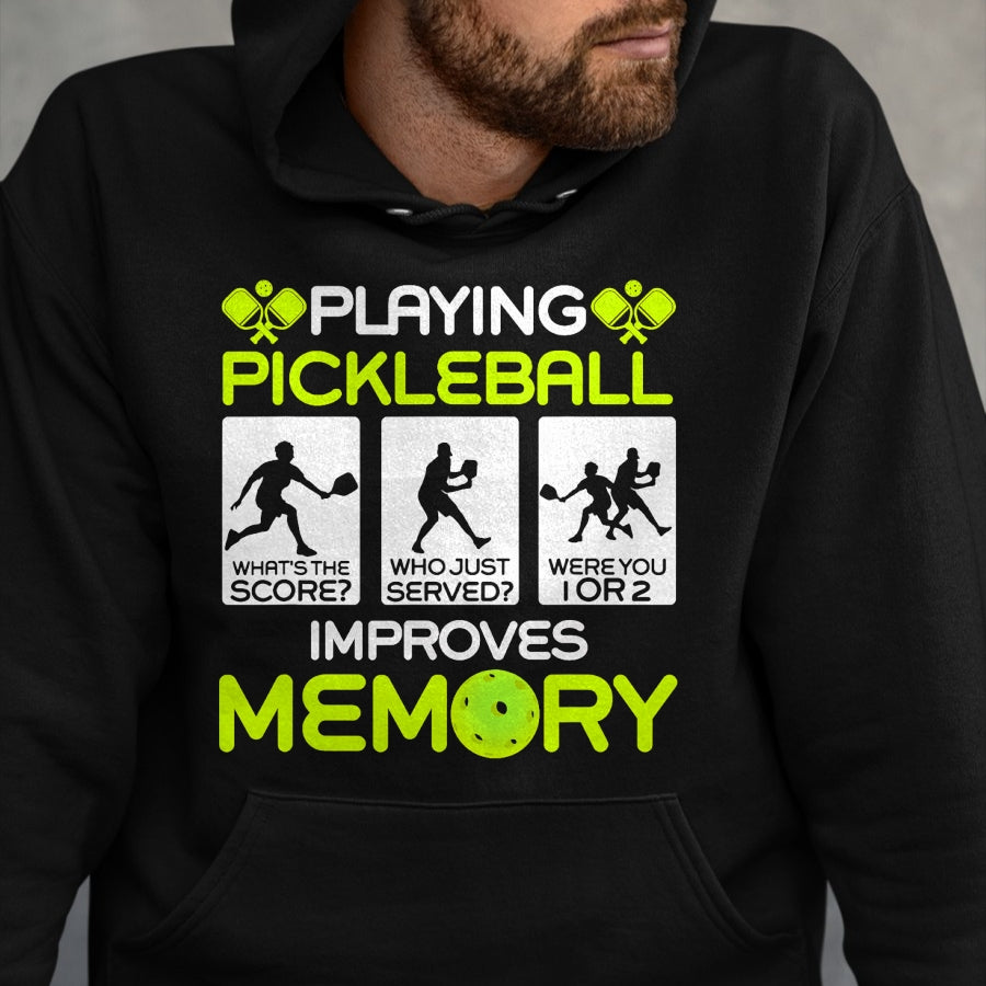 Funny Pickleball Shirt, Pickleball Lover Unisex T-Shirt/Hoodie/Sweatshirt HLT00 - Playing Pickleball Improves Memory Dink Player T-Shirt