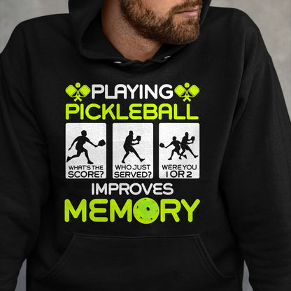 Funny Pickleball Shirt, Pickleball Lover Unisex T-Shirt/Hoodie/Sweatshirt HLT00 - Playing Pickleball Improves Memory Dink Player T-Shirt