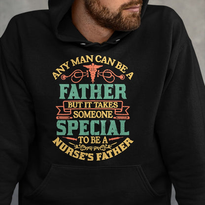 Gift for Dad Shirt, Funny Dad Unisex T-Shirt/Hoodie/Sweatshirt HLT00 – Any Man Father Special Nurse_s Proud Father Dad Nurse T-Shirt