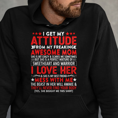 Gift for Mom Shirt, Funny Mom Unisex T-Shirt/Hoodie/Sweatshirt HLT00 - I Get My Attitude From My Freaking Awesome Mom Mothers Gift T-Shirt
