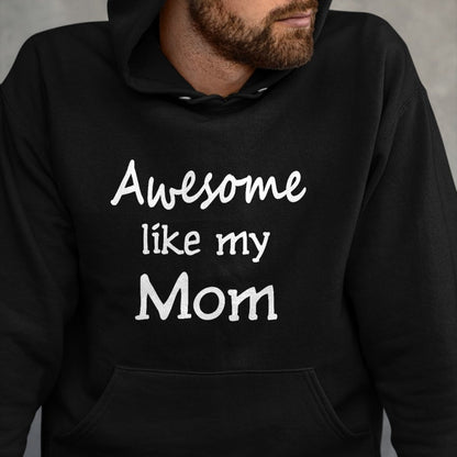 Gift for Mom Shirt, Funny Mom Unisex T-Shirt/Hoodie/Sweatshirt HLT00 - Awesome like my Mom Important Role Model T-Shirt