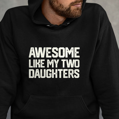 Gift for Dad Shirt, Funny Dad Unisex T-Shirt/Hoodie/Sweatshirt HLT00 – AWESOME LIKE MY TWO DAUGHTERS Father_s Day Dad Men Him Gift T-Shirt