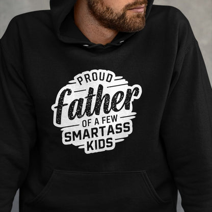 Gift for Dad Shirt, Funny Dad Unisex T-Shirt/Hoodie/Sweatshirt HLT00 – Proud Father Of A Few Smartass Kids Fathers Day Funny T-Shirt