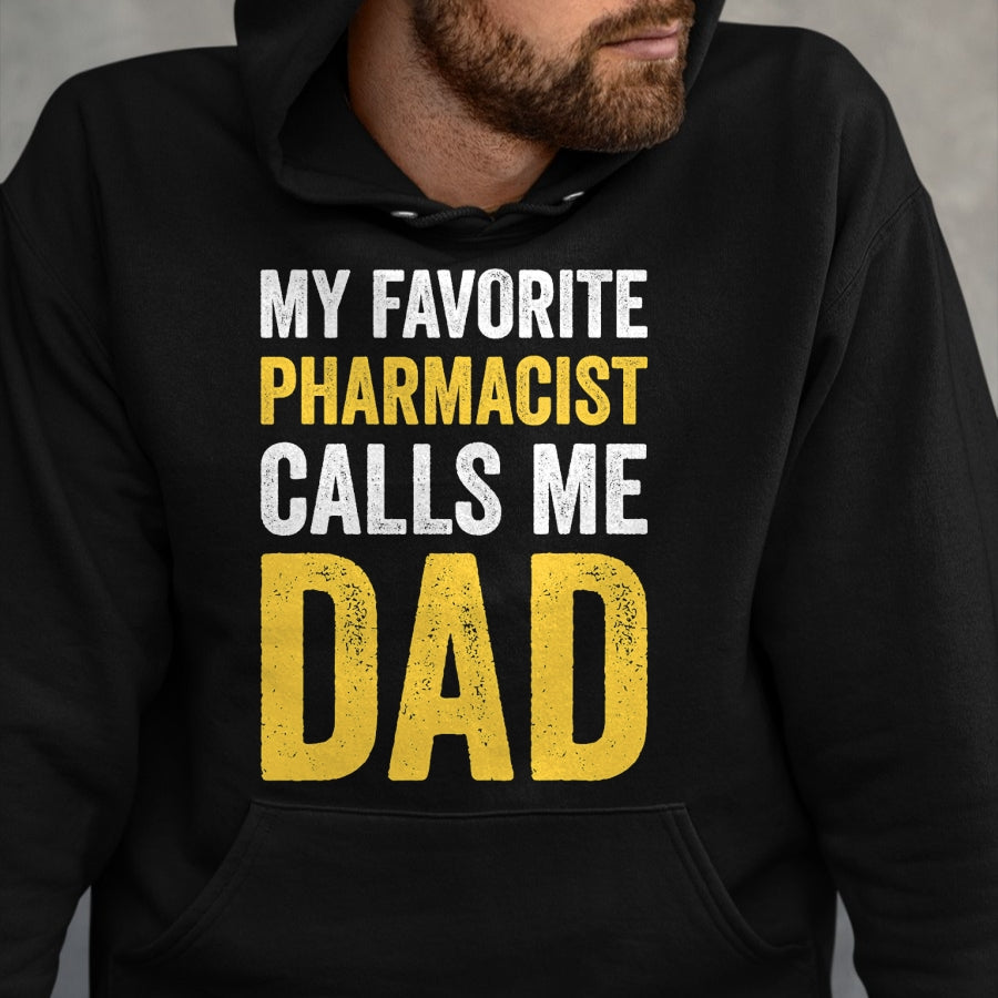 Gift for Dad Shirt, Funny Dad Unisex T-Shirt/Hoodie/Sweatshirt HLT00 – My Favorite Pharmacist Calls Me Dad Funny-Proud Dad Father T-Shirt