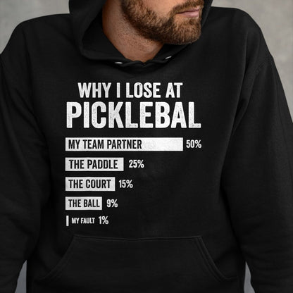 Funny Pickleball Shirt, Pickleball Lover Unisex T-Shirt/Hoodie/Sweatshirt HLT00 - Why I Lose at Pickleball Funny Player Quote T-Shirt