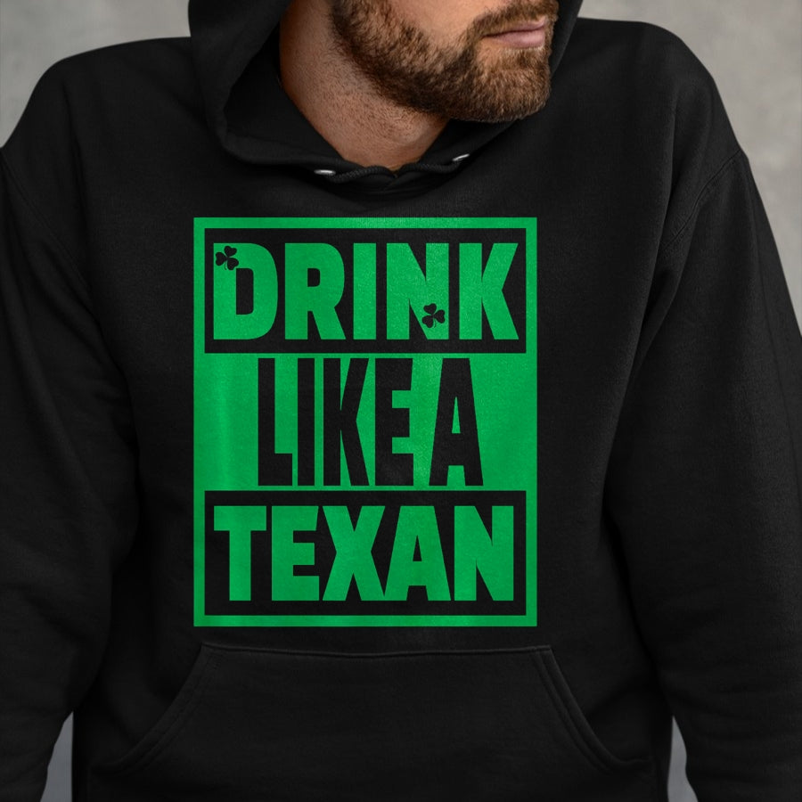 Patrick Day Shirts for Family, Funny Patrick Day shirts, st patrick's day Unisex T-Shirt/Hoodie/Sweatshirt HLT00 - Drink Like A Texan, Texas St Patrick Day
