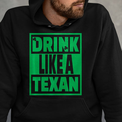 Patrick Day Shirts for Family, Funny Patrick Day shirts, st patrick's day Unisex T-Shirt/Hoodie/Sweatshirt HLT00 - Drink Like A Texan, Texas St Patrick Day