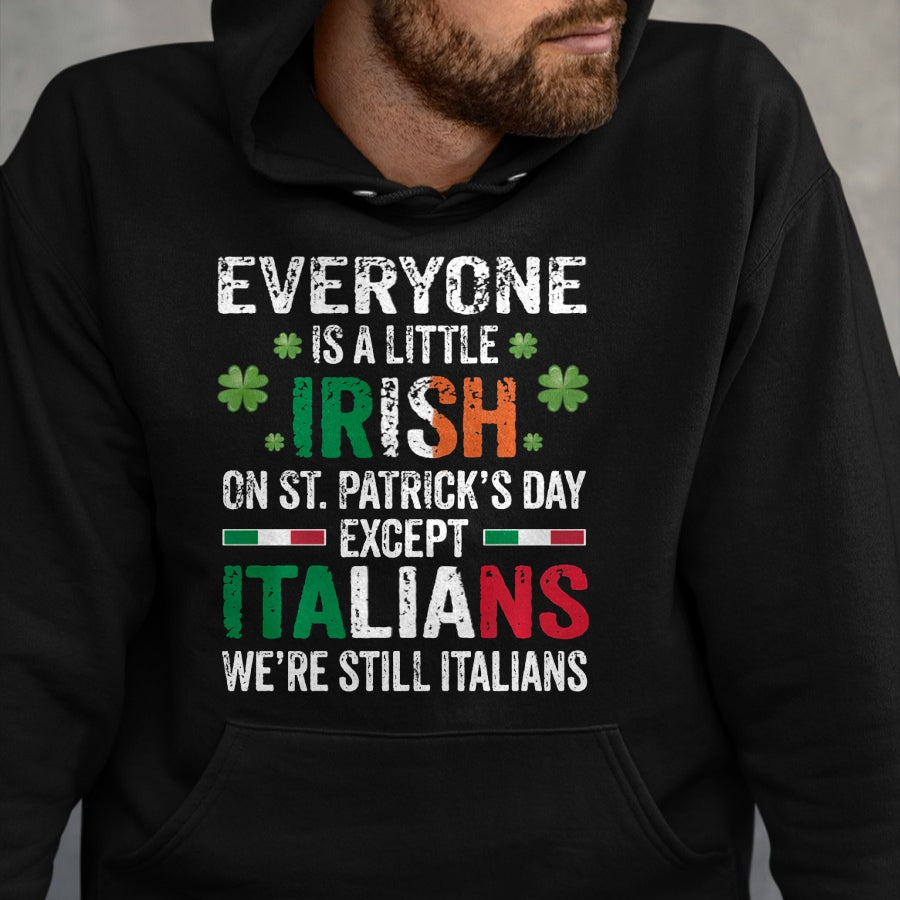 Patrick Day Shirts for Family, Funny Patrick Day shirts, st patrick's day Unisex T-Shirt/Hoodie/Sweatshirt HLT00 - Everyone Is A Little Irish On St Patrick Day Except Italians Long Sleeve T-Shirt