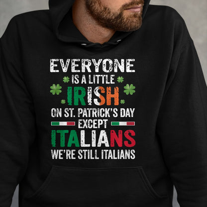 Patrick Day Shirts for Family, Funny Patrick Day shirts, st patrick's day Unisex T-Shirt/Hoodie/Sweatshirt HLT00 - Everyone Is A Little Irish On St Patrick Day Except Italians Long Sleeve T-Shirt