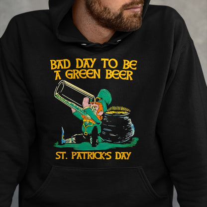 Patrick Day Shirts for Family, Funny Patrick Day shirts, st patrick's day Unisex T-Shirt/Hoodie/Sweatshirt HLT00 - Bad day to be a green beer St Patrick Day T-Shirt