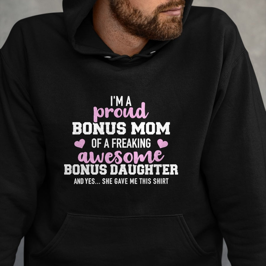 Gift for Mom Shirt, Funny Mom Unisex T-Shirt/Hoodie/Sweatshirt HLT00 - I'm a proud bonus mom of an awesome bonus daughter T-Shirt