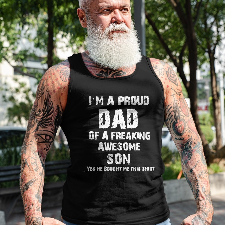 Gift for Dad Shirt, Funny Dad Unisex T-Shirt/Hoodie/Sweatshirt HLT00 – I M A Proud Dad Of A Freaking Awesome Son Fathers Day T-Shirt