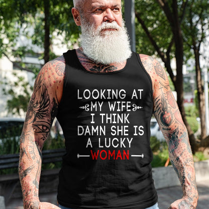 Best Wife Shirt, Wife and Husband Unisex T-Shirt/Hoodie/Sweatshirt HLT00 - Gift for wife T shirt, lucky wife   Funny Looking At My Wife I Think Damn She Is A Lucky Woman T-Shi