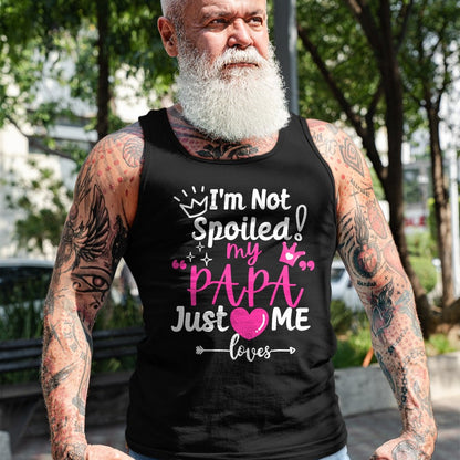 Best Wife Shirt, Wife and Husband Unisex T-Shirt/Hoodie/Sweatshirt HLT00 - I'm Not Spoiled My PAPA Just Loves Me of Team Girls Matching T-Shirt