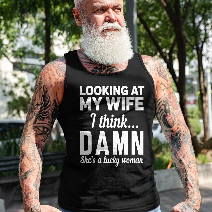 Best Wife Shirt, Wife and Husband Unisex T-Shirt/Hoodie/Sweatshirt HLT00 - Gift for wife T shirt, lucky wife   Mens Looking at my wife I think damn she's a lucky woman t-shirt