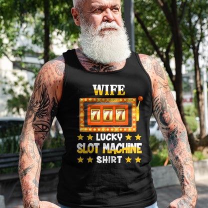Best Wife Shirt, Wife and Husband Unisex T-Shirt/Hoodie/Sweatshirt HLT00 - Gift for wife T shirt, lucky wife   Slot Machine Shirt For Wife Funny Lucky Slot Machine T-Shirt