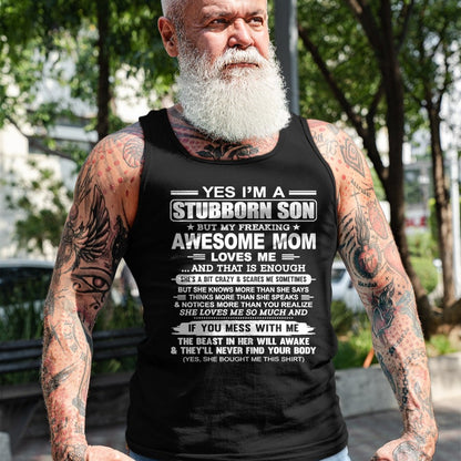 Gift for Mom Shirt, Funny Mom Unisex T-Shirt/Hoodie/Sweatshirt HLT00 - I'm A Stubborn Son But My Freaking Awesome Mom Love Me T-Shirt