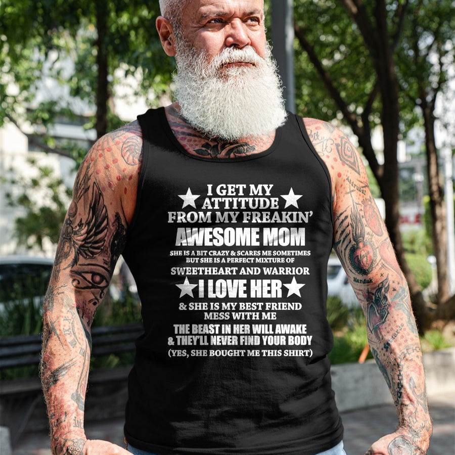 Gift for Mom Shirt, Funny Mom Unisex T-Shirt/Hoodie/Sweatshirt HLT00 - I Get My Attitude From My Freaking Awesome Mom Funny T-Shirt