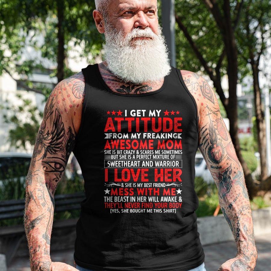 Gift for Mom Shirt, Funny Mom Unisex T-Shirt/Hoodie/Sweatshirt HLT00 - I Get My Attitude From My Freaking Awesome Mom Mothers Gift T-Shirt