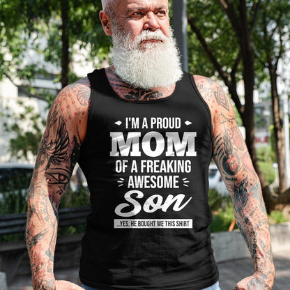 Gift for Mom Shirt, Funny Mom Unisex T-Shirt/Hoodie/Sweatshirt HLT00 - I'm A Proud Mom Of A Freaking Awesome Son - Funny Gift T-Shirt