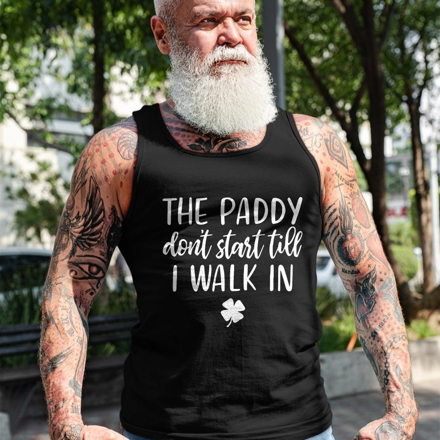 Patrick Day Shirts for Family, Funny Patrick Day shirts, st patrick's day Unisex T-Shirt/Hoodie/Sweatshirt HLT00 - The paddy don_t start till I walk in St Patrick day humor T-Shirt