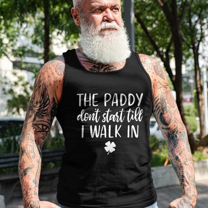 Patrick Day Shirts for Family, Funny Patrick Day shirts, st patrick's day Unisex T-Shirt/Hoodie/Sweatshirt HLT00 - The paddy don_t start till I walk in St Patrick day humor T-Shirt