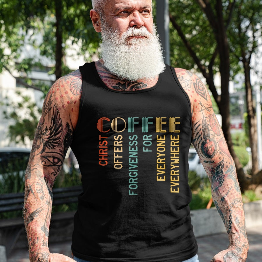 Christian Tee, Christian Faith Unisex T-Shirt/Hoodie/Sweatshirt HLT00 - Coffee Christ Offers Forgiveness For Everyone Everywhere T-Shirt