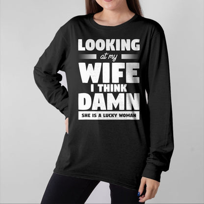 Best Wife Shirt, Wife and Husband Unisex T-Shirt/Hoodie/Sweatshirt HLT00 - Gift for wife T shirt, lucky wife   Looking At My Wife I Think Damn She Is A Lucky Woman T-Shirt (6)