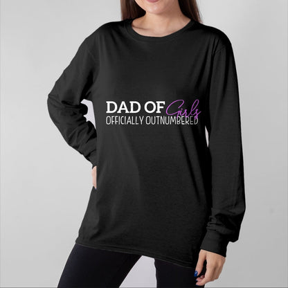 Gift for Dad Shirt, Funny Dad Unisex T-Shirt/Hoodie/Sweatshirt HLT00 – Dad Of Girls Officially Outnumbered - Father_s Day Proud T-Shirt