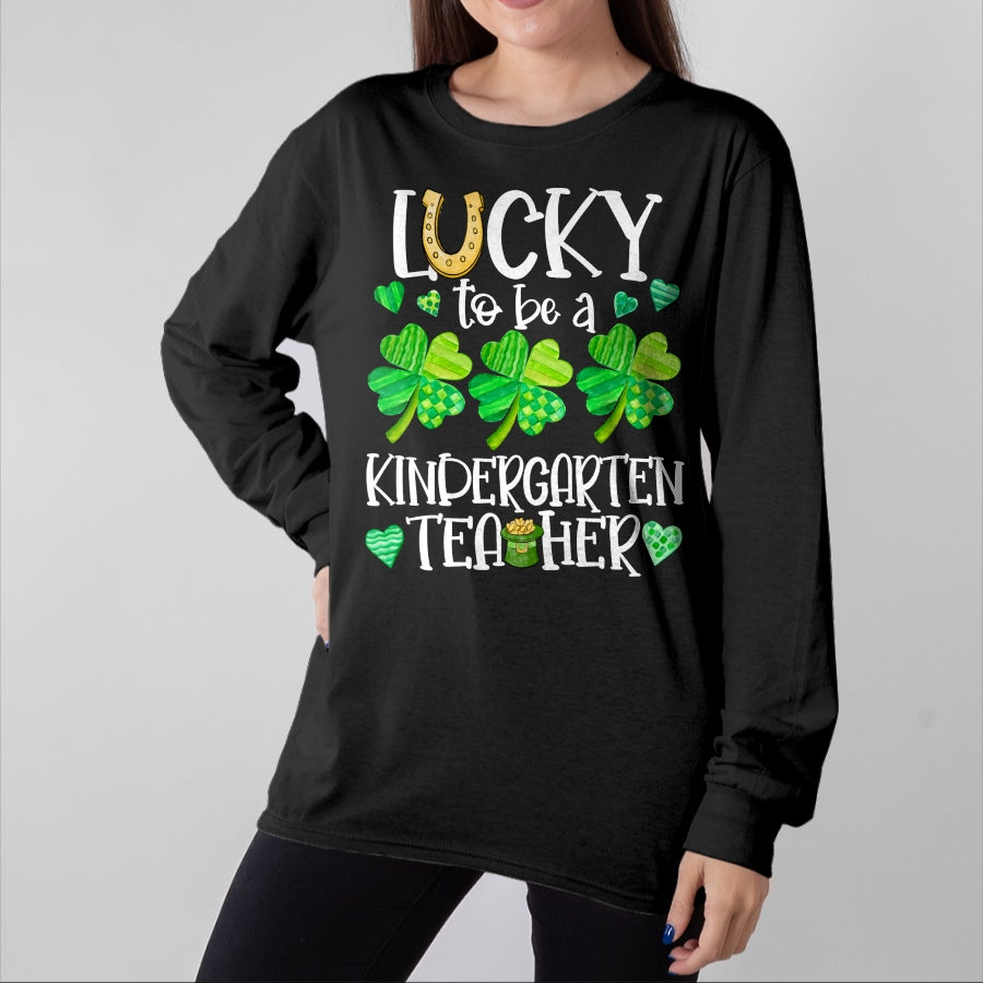 Patrick Day Shirts for Family, Funny Patrick Day shirts, st patrick's day Unisex T-Shirt/Hoodie/Sweatshirt HLT00 - Lucky To Be A Kindergarten Teacher, St Patrick Day Teachers Long Sleeve T-Shirt