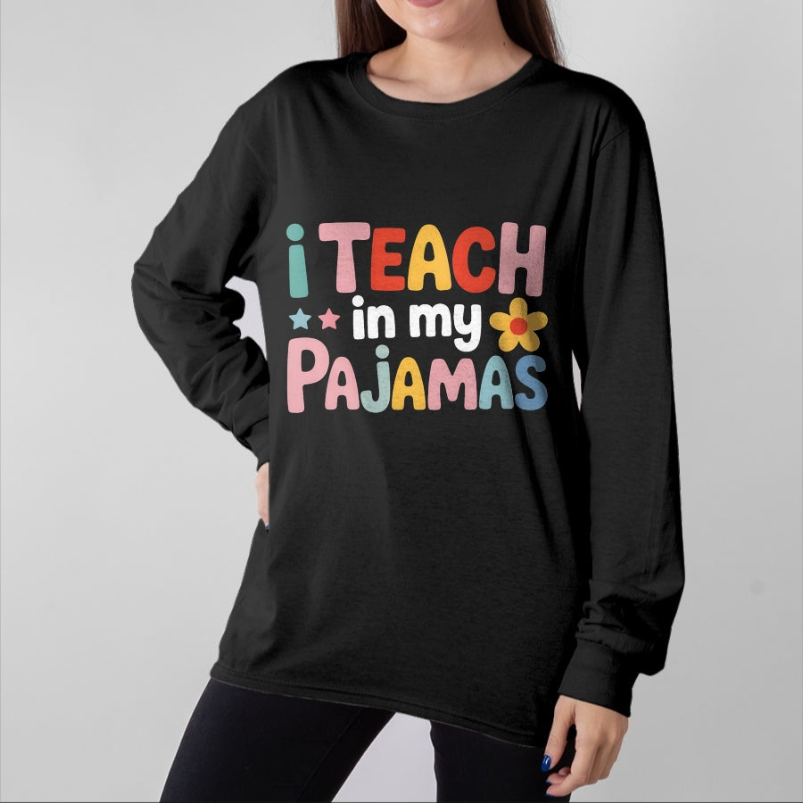 Best Teacher Shirt, Funny Teacher UnisexT-Shirt/Hoodie/Sweatshirt HLT00 - I Teach in My Pajamas Teacher Pajamas T-Shirt