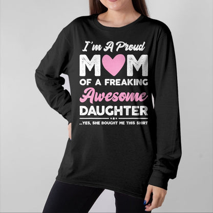 Gift for Mom Shirt, Funny Mom Unisex T-Shirt/Hoodie/Sweatshirt HLT00 - I'm A Proud Mom Gift From Daughter Funny Mothers Day T-Shirt