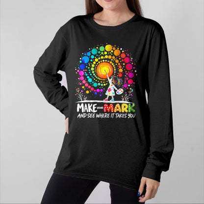 Best Teacher Shirt, Funny Teacher UnisexT-Shirt/Hoodie/Sweatshirt HLT00 - Make Your Mark Dot Day Happy Dot Day Polka Dot Art Teacher T-Shirt