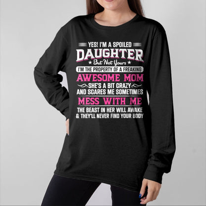 Gift for Mom Shirt, Funny Mom Unisex T-Shirt/Hoodie/Sweatshirt HLT00 - Yes I Am Spoiled Daughter But Not Yours Freaking Awesome Mom T-Shirt