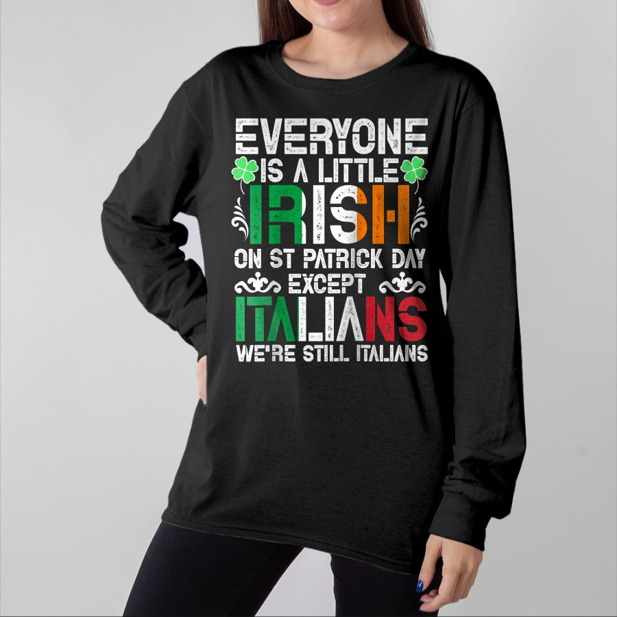 Patrick Day Shirts for Family, Funny Patrick Day shirts, st patrick's day Unisex T-Shirt/Hoodie/Sweatshirt HLT00 - Everyone Is A Little Irish On St Patrick Day Except Italians Raglan Baseball Tee