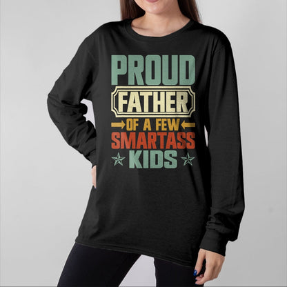 Gift for Dad Shirt, Funny Dad Unisex T-Shirt/Hoodie/Sweatshirt HLT00 – Proud Father Of A Few Smartass Kids Father_s Day Camping T-Shirt