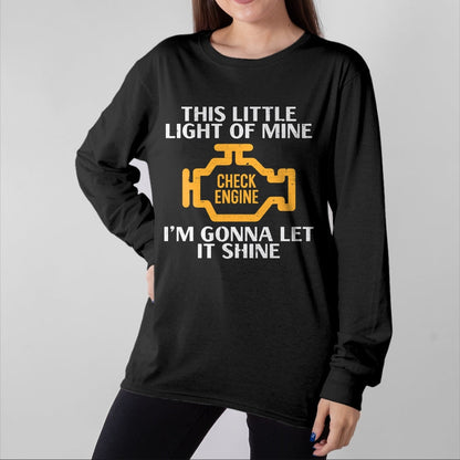 Best Mechanic Life Shirt, Funny Mechanic UnisexT-Shirt/Hoodie/Sweatshirt HLT00 - Check Engine Light Shine Funny Car Auto Mechanic Garage Men T-Shirt