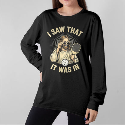 Funny Pickleball Shirt, Pickleball Lover Unisex T-Shirt/Hoodie/Sweatshirt HLT00 - I Saw that It was in Funny Pickleball Player Christian Jesus T-Shirt